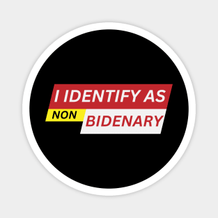 I identify as non Bidenary (v6) Magnet